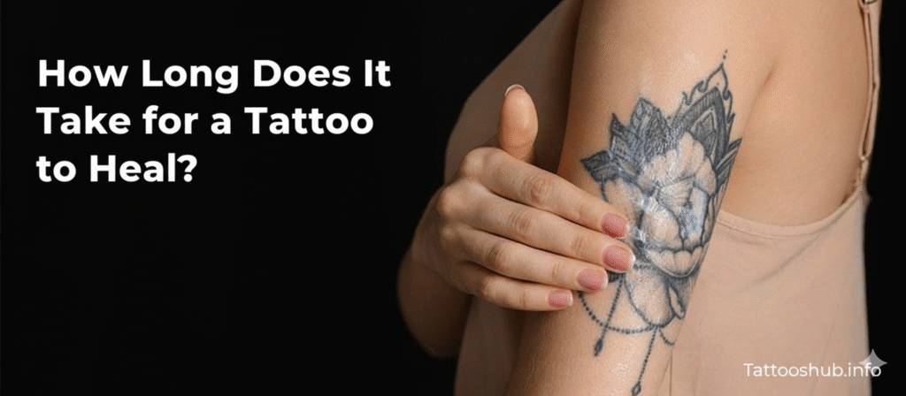 How Long Does It Take for a Tattoo to Heal