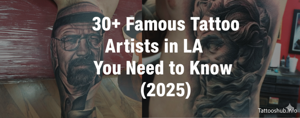 30+ Famous Tattoo Artists in LA You Need to Know (2025)