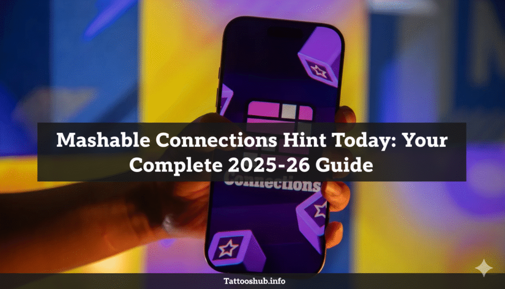 Mashable Connections Hint Today: Your Complete 2025-26 Guide