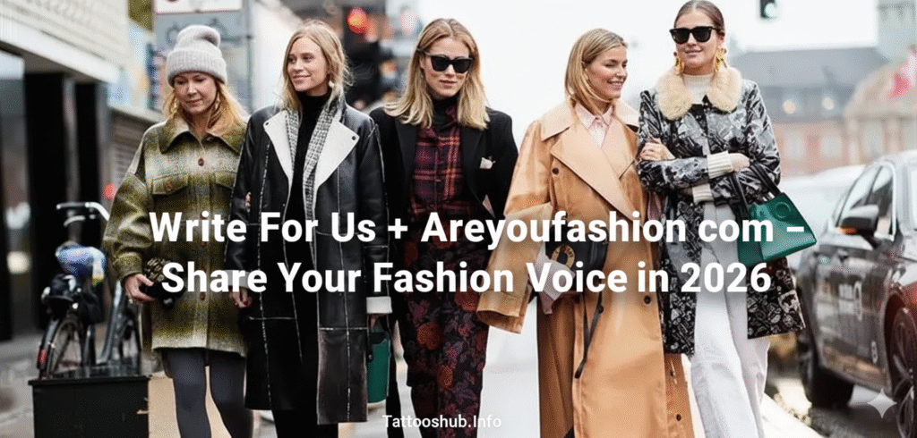 Write For Us + Areyoufashion com: Share Your Fashion Voice in 2026